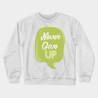 Never give up Crewneck Sweatshirt